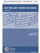 Keep Your Lamps Trimmed and Burning by - Gray Jerrell R - for SATB a cappella