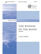 Wisdom of the Moon by LaBarr Susan for SATB divisi a cappella
