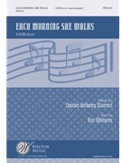 Each Morning She Walks by Silvestri Charles Anthony for SATB divisi a cappella