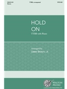 Hold On by - Brown Uzee Jr - for TTBB and Piano (African Amer Spir)