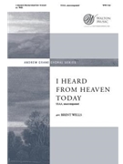 I Heard from Heaven Today by - Wells Brent - for SSAA a cappella (Trad African Amer Sp)