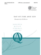 Day of Fire and Sun by DiOrio Dominick Sara Teasdale for SATB divisi a cappella