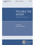 Trouble the Water by - Jackson Daniel - for SATBdiv/pe (Trad Spiritual)