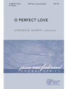 O Perfect Love by Barnby Joseph - Murphy Stephen M - Dorothy F Gurney for SATB divisi a cappella