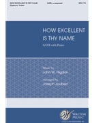 How Excellent Is Thy Name by Higdon John W - Joubert Joseph - for SATB and Piano