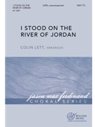 I Stood on the River of Jordan by Spiritual - Lett Colin - for SATB a cappella