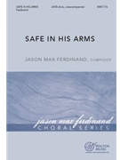 Safe in His Arms by Ferdinand Jason Max Meka and Jason Ferdina for SATB divisi a cappella