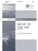 Music in the Air by African-American Spiritual - Murphy Ryan - for SATB and Piano