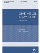 Give Me Oil In My Lamp by - Pederson Kyle - for SAB and Piano