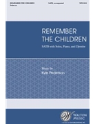 Remember the Children by Pederson Kyle for SATB and Piano