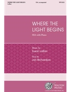 Where the Light Begins by LaBarr Susan Richardson Jan for SSA and Piano