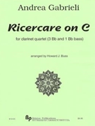 Ricercare on C - 4 clarinets (3 Bb and one bass clarinet) - score and parts by Gabrieli Andrea - Buss Howard - for