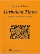 Turbulent Times - flute oboe and bassoon - score and parts by Buss Howard for