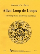 Alien Loop de Loops - trumpet and electronic recording - solo part and CD by Buss Howard for