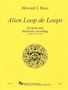 Alien Loop de Loops - horn and electronic recording - solo part and CD by Buss Howard for