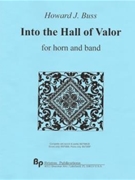 Into the Hall of Valor - horn and band - score and parts by Buss Howard for