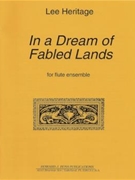 In A Dream of Fabled Lands - 6 C flutes alto flute and bass flute - score and parts by Heritage Lee for
