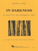 In Darkness - high voice (soprano or tenor) alto sax & piano - score and parts by Vogel Roger C for