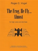 The Frog He Fly Almost - high voice and flute - 2 scores by Vogel Roger C for