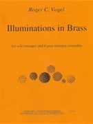 Illuminations in Brass - solo Bb trumpet and 6-part trumpet ensemble - score and parts by Vogel Roger C for