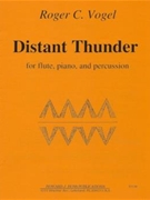 Distant Thunder - flute 1 percussion and piano - score and parts by Vogel Roger C for