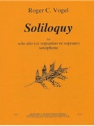 Soliloquy - solo alto (or sopranino or soprano sax) - solo part by Vogel Roger C for