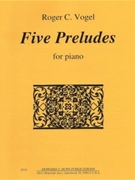 Five Preludes - solo piano - score by Vogel Roger C for