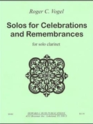 Solos for Celebrations and Remembrances - clarinet solo - solo part by Vogel Roger C for