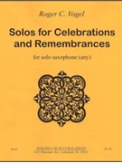 Solos for Celebrations and Remembrances - saxophone (any) solo - solo part by Vogel Roger C for