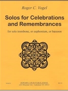 Solos for Celebrations and Remembrances - trombone or euphonium or bassoon solo - solo part by Vogel Roger C for