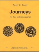 Journeys - flute and string quartet - score and parts by Vogel Roger C for