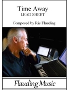 Time Away - Lead Sheet by Flauding Ric - Flauding Ric - Flauding Ric for