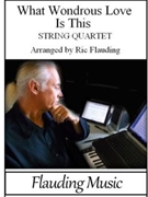 What Wondrous Love Is This - String Quartet by Traditional - Flauding Ric - Flauding Ric for