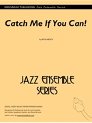 Catch Me If You Can by Hirsch Rick - Rick Hirsch - for Jazz Ensemble