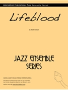 Lifeblood by Hirsch Rick - Rick Hirsch - for Jazz Ensemble
