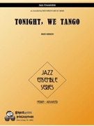 Tonight We Tango by Hirsch Rick - Rick Hirsch - for Jazz Ensemble