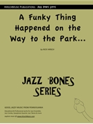 A Funky Thing Happened on the Way to the Park... by Hirsch Rick - Rick Hirsch - for Trombone Ensemble