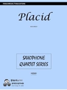 Placid by Hirsch Rick - Rick Hirsch - for Saxophone Quartet