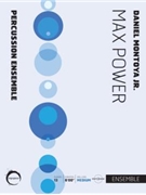 Max Power - for percussion ensemble by Montoya Jr Daniel for Percussion Ensemble (13 Players)