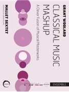 Classical Music Mashup by Woolard Grant - Blume Brian - for Mallet Sextet