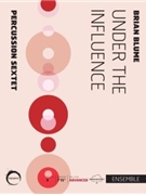 Under the Influence by Blume Brian for Percussion Sextet