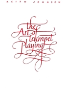 Art Of Trumpet Playing by Johnson Keith for Text