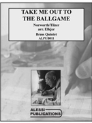 Take Me Out To the Ballgame by Tilzer Albert von - Elkjer - for Brass Quintet