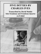 Five DItties by Charles Ives by Ives Charles - Mathie David - for Tbn. Solo