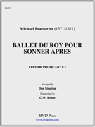 Ballet du Roy by Praetorius Michael - Stratton Don - for Tbn. Quartet