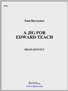 A Jig for Edward Teach by Burrucker Paul for Brass Quintet