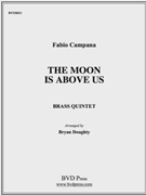 The Moon is Above Us by Campana Fabio - Doughty - for Brass Quintet