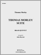 Thomas Morley Suite by Morley - Beyrent - for Brass Quintet