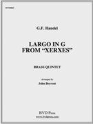 Largo in G from Xerxes by Handel George Frideric - Beyrent - for Brass Quintet