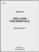 Good Neighbor Rag The by Bass Eddie for Brass Quintet